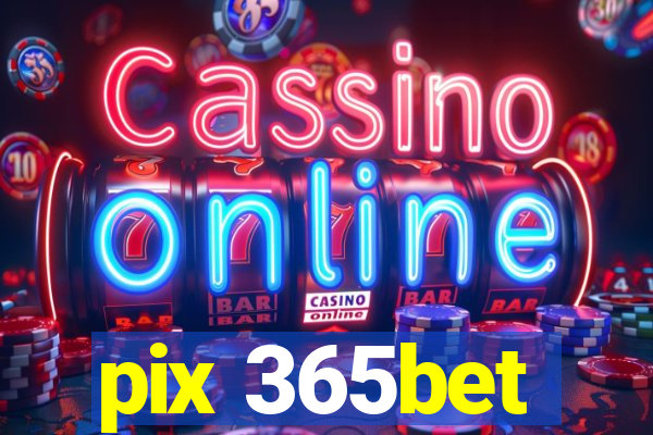 pix 365bet